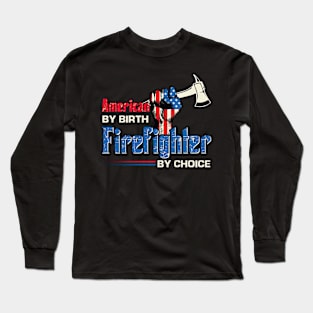 American By Birth Firefighter By Choice Long Sleeve T-Shirt